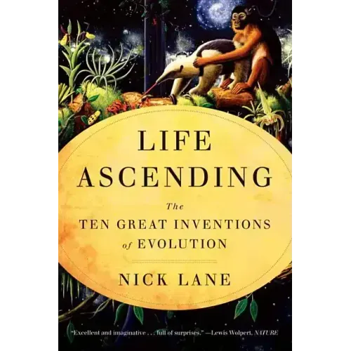 Life Ascending: The Ten Great Inventions of Evolution