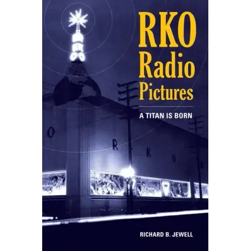 RKO Radio Pictures: A Titan Is Born
