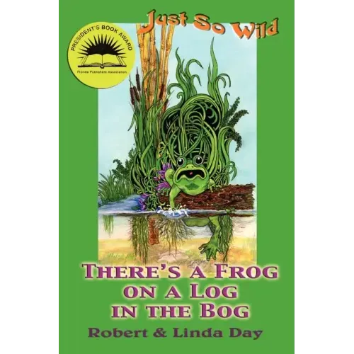 Just So Wild: There's A Frog on a Log in the Bog