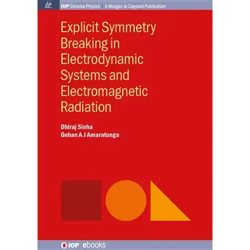 Explicit Symmetry Breaking in Electrodynamic Systems and Electromagnetic Radiation
