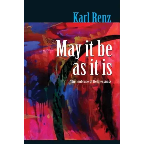 May It Be As It Is: The Embrace of Helplessness