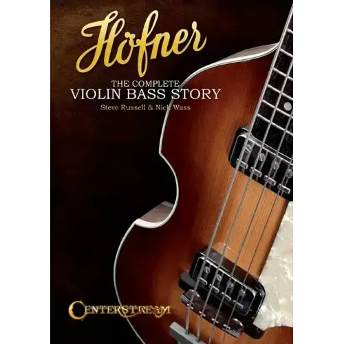 Hofner: The Complete Violin Bass Story