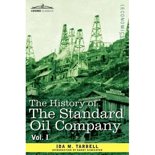 The History of the Standard Oil Company, Vol. I (in Two Volumes)