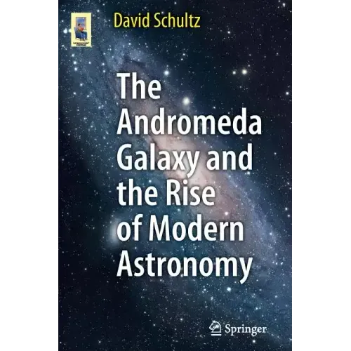 The Andromeda Galaxy and the Rise of Modern Astronomy