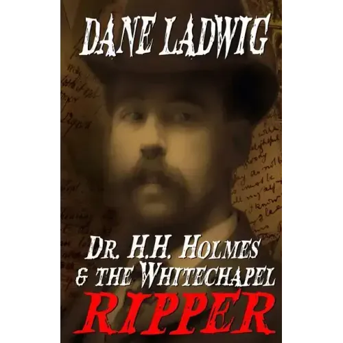 Dr. H.H. Holmes and The Whitechapel Ripper