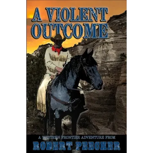 A Violent Outcome: A Western Frontier Adventure