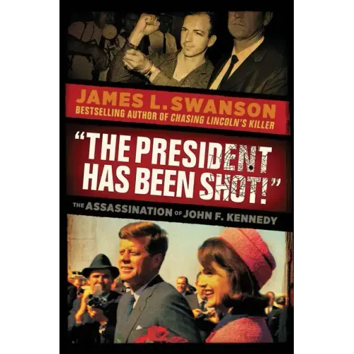 The President Has Been Shot!: The Assassination of John F. Kennedy
