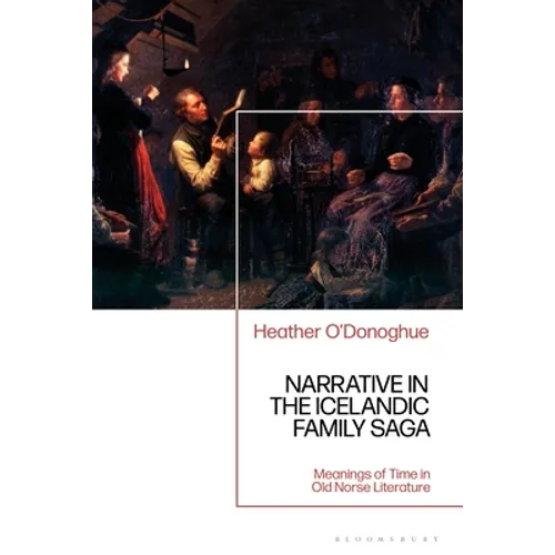 Narrative in the Icelandic Family Saga: Meanings of Time in Old Norse Literature