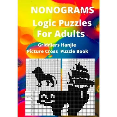 Nonograms Logic Puzzles For Adults: Griddlers Hanjie Picture Cross Puzzle Book