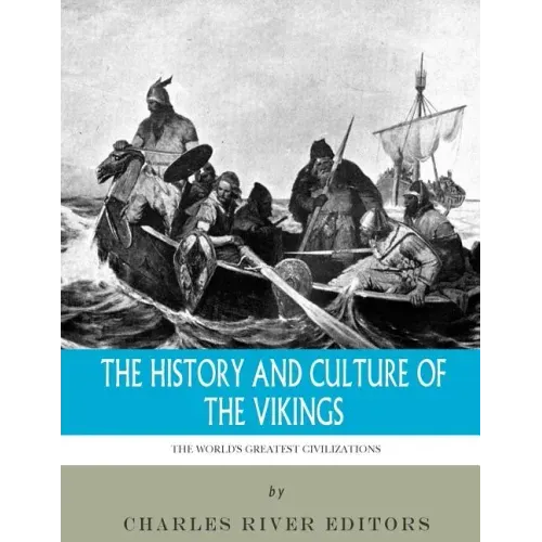 The World's Greatest Civilizations: The History and Culture of the Vikings