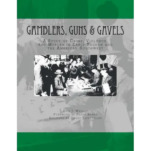 Gamblers, Guns, & Gavels: Collected Works on Arizona Gambling Violence