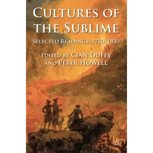 Cultures of the Sublime: Selected Readings, 1750-1830