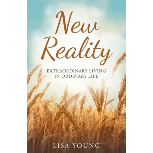 New Reality: Extraordinary Living in Ordinary Life