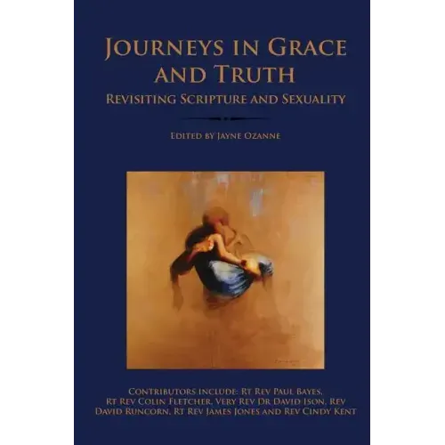 Journeys in Grace and Truth: Revisiting Scripture and Sexuality