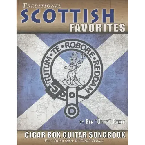Traditional Scottish Favorites Cigar Box Guitar Songbook: 38 Beloved Scottish Classics arranged for 3-string GDG Cigar Box Guitars