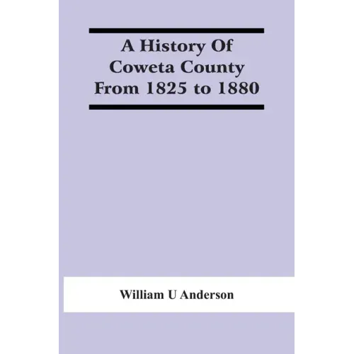 A History Of Coweta County From 1825 To 1880