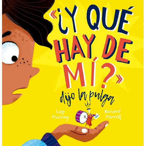 Y Que Hay de Mi? Dijo La Pulga