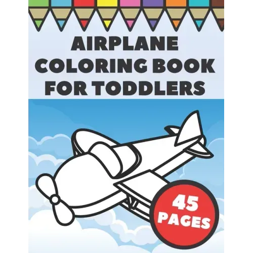Airplanes Coloring Book For Toddlers: Big and Simple Images with Fun Planes, Helicopters and Flying Vehicles, Gift for Kids and Preschoolers