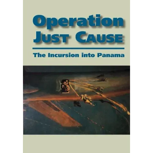 Operation Just Cause: The Incursion into Panama