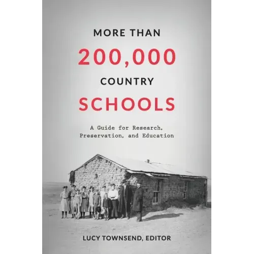 More Than 200,000 Country Schools: A Guide for Research, Preservation, and Education