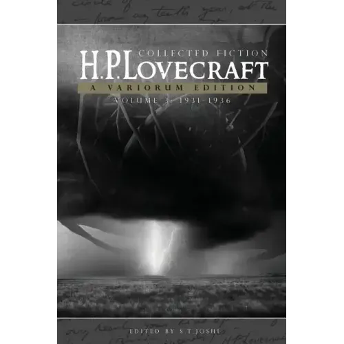 H.P. Lovecraft: Collected Fiction, Volume 3 (1931-1936): A Variorum Edition