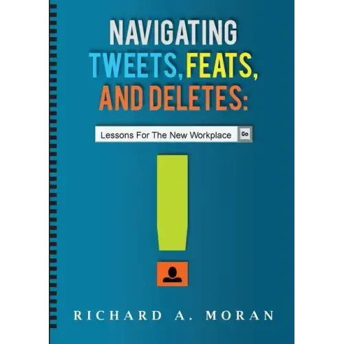 Navigating Tweets, Feats, and Deletes: Lessons for the New Workplace