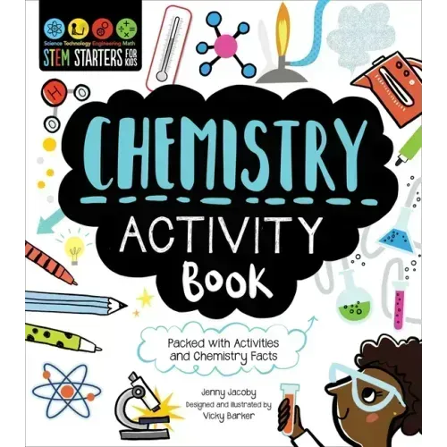 Stem Starters for Kids Chemistry Activity Book: Packed with Activities and Chemistry Facts