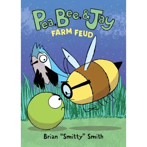Pea, Bee, & Jay #4: Farm Feud: A Graphic Novel
