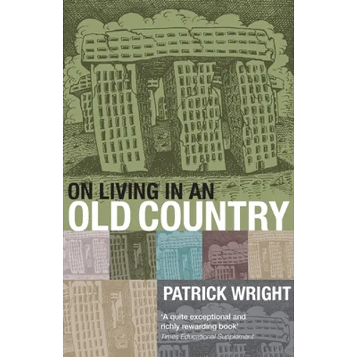 On Living in an Old Country: The National Past in Contemporary Britain