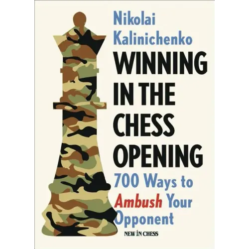 Winning in the Chess Opening: 700 Ways to Ambush Your Opponent