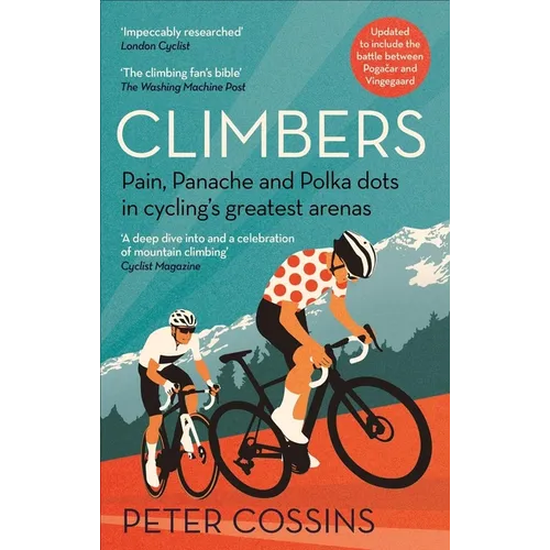 Climbers: Pain, Panache and Polka Dots in Cycling's Greatest Arenas