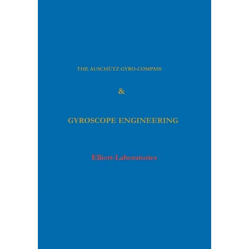 The Anschutz Gyro-Compass and Gyroscope Engineering