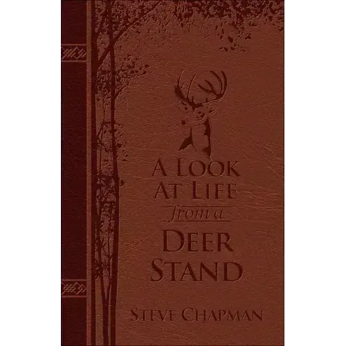 A Look at Life from a Deer Stand (Milano Softone): Hunting for the Meaning of Life