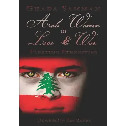 Arab Women In Love & War: Fleeting Eternities