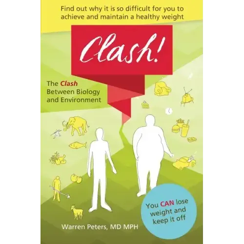 The Clash: Between Biology and Environment: Why It Is Difficult to Achieve and Maintain a Healthy Weight