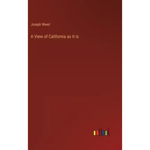 A View of California as It is
