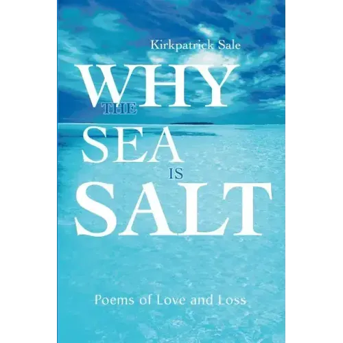 Why the Sea is Salt: Poems of Love and Loss