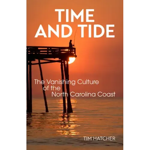 Time and Tide: The Vanishing Culture of the North Carolina Coast