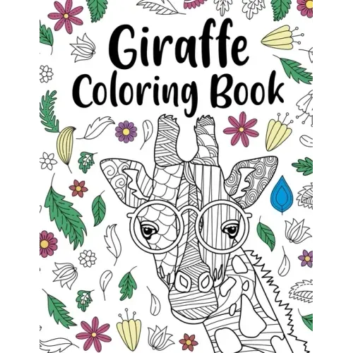 Giraffe Coloring Book: A Cute Adult Coloring Books for Giraffe Lovers, Best Gift for Giraffe Lovers