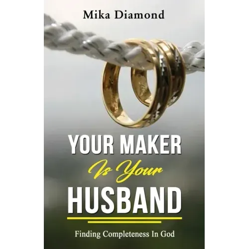 Your Maker is Your Husband Isaiah 54: 5: Finding Completeness in God