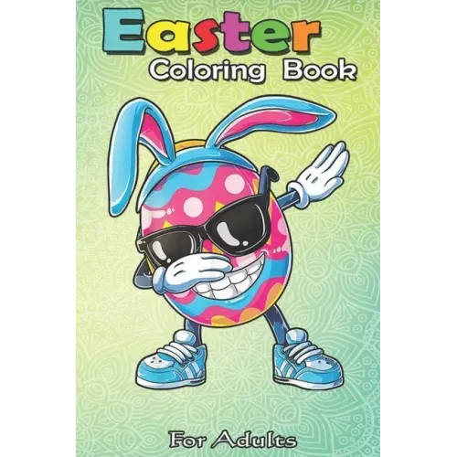 Easter Coloring Book For Adults: Dabbing Easter Egg Boys Kids Girls Hunter Hunting Gifts Dab An Adult Easter Coloring Book For Teens & Adults - Great