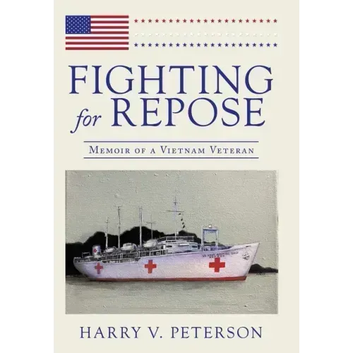 Fighting for Repose: Memoir of a Vietnam Veteran