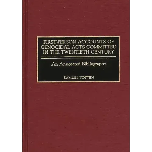First-Person Accounts of Genocidal Acts Committed in the Twentieth Century: An Annotated Bibliography