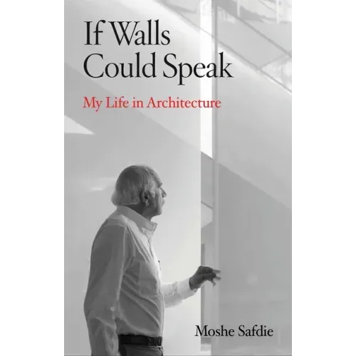 If Walls Could Speak: My Life in Architecture
