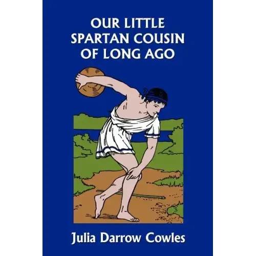 Our Little Spartan Cousin of Long Ago (Yesterday's Classics)