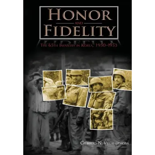 Honor and Fidelity: The 65th Infantry in Korea, 1950-1953