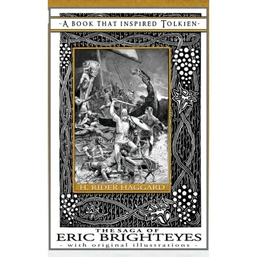 The Saga of Eric Brighteyes - A Book That Inspired Tolkien: With Original Illustrations