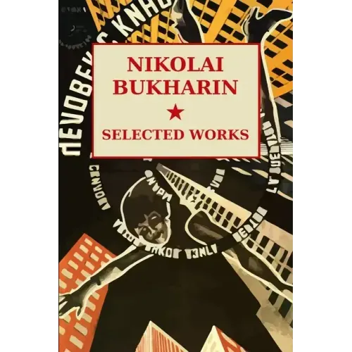 Nikolai Bukharin: Selected Works