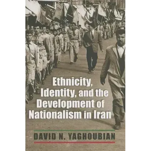 Ethnicity, Identity, and the Development of Nationalism in Iran