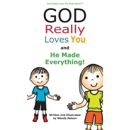 God Really Loves You and He Made Everything!